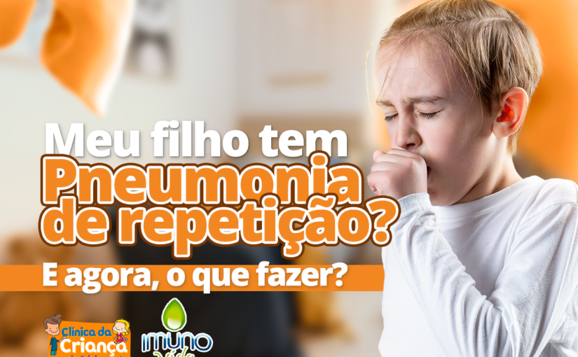 Pneumonia de repetição?