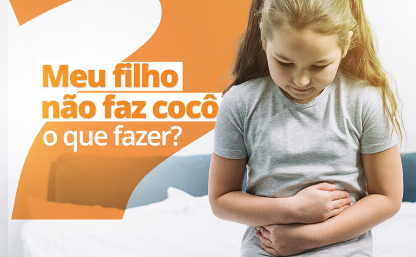 Meu filho não faz cocô: O Que Fazer?